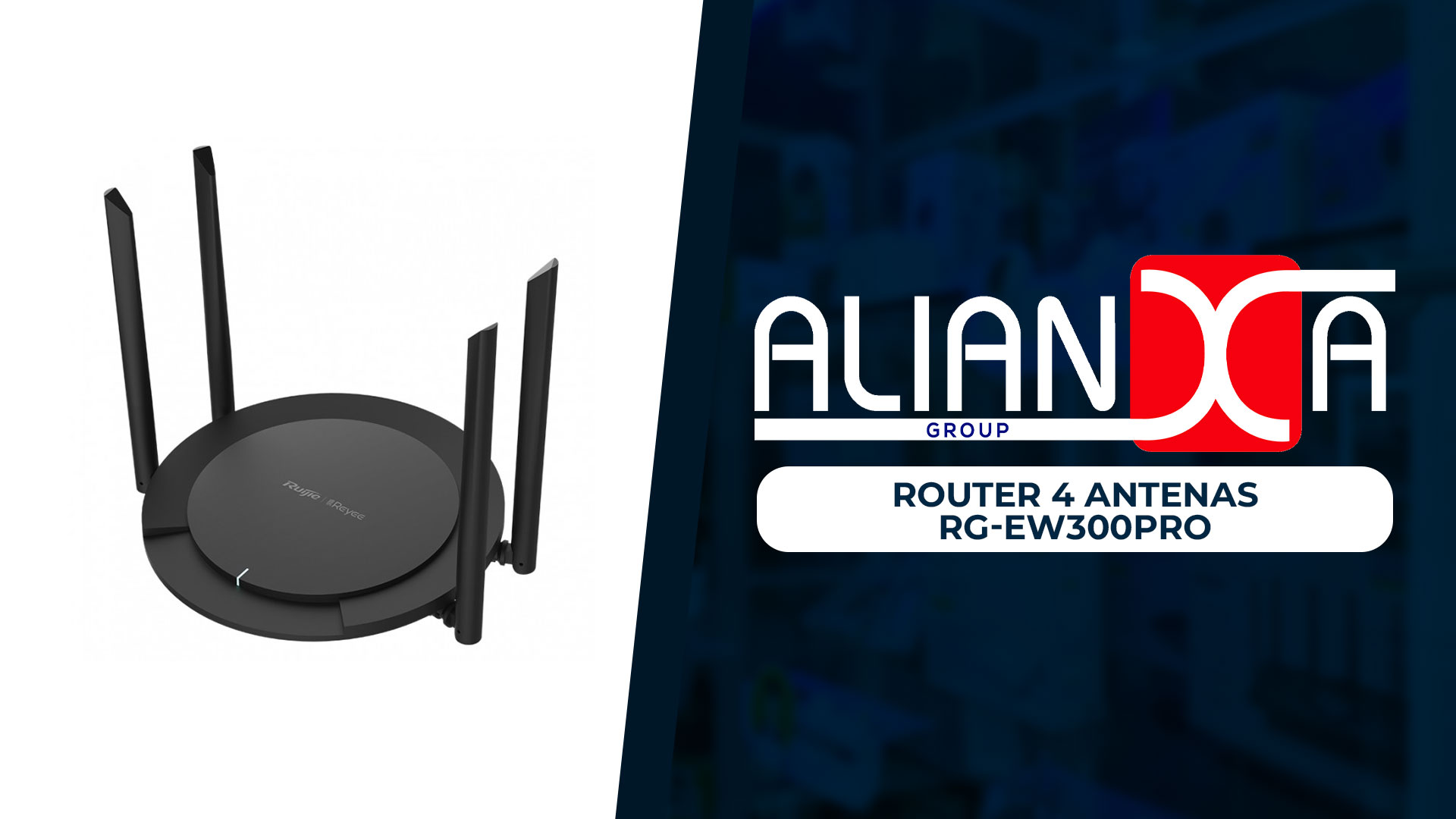 Distribuidor de Ruijie en Colombia: Alianxa Group y los Beneficios de los ROUTER 4 ANTENAS RG-EW300PRO